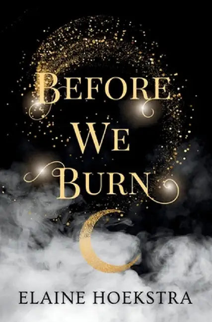 Before We Burn by Hoekstra, Elaine