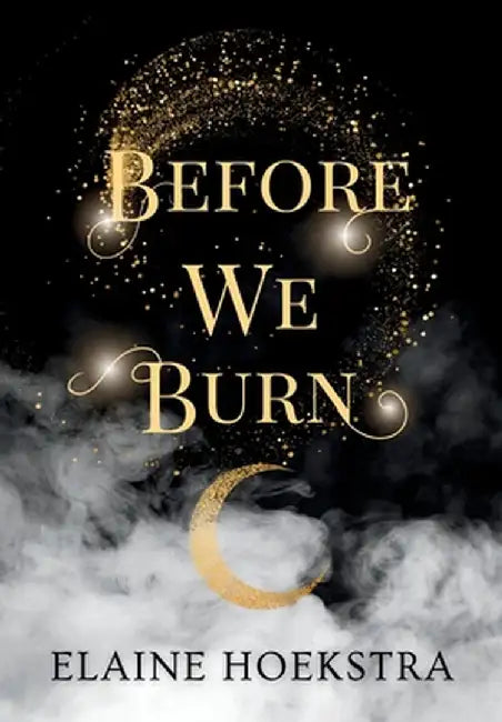 Before We Burn by Hoekstra, Elaine