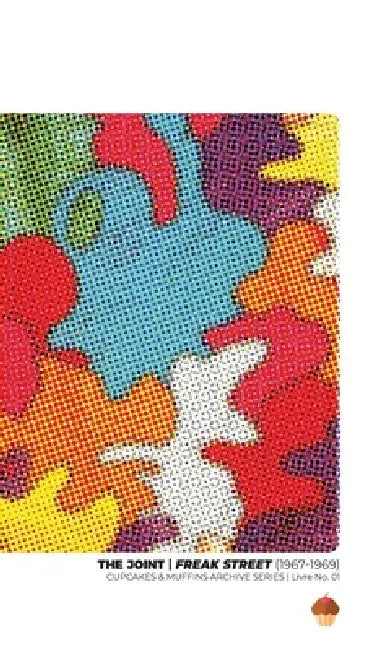 The Joint Freak Street (1967-1969) The Liner Notes by Cupcakes & Muffins Editorial