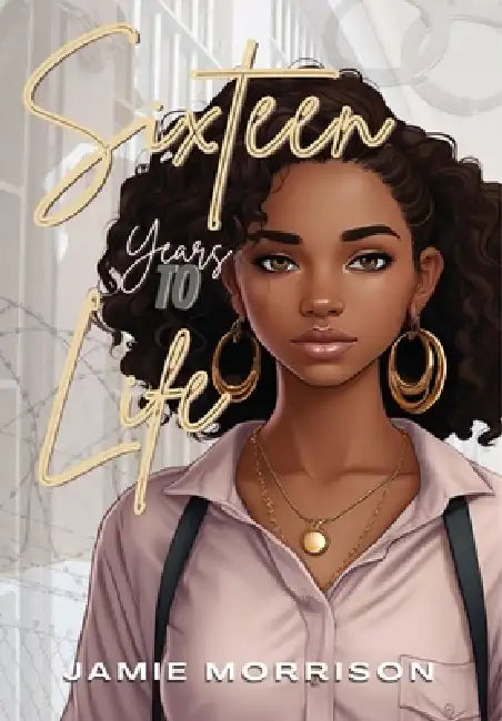 Sixteen Years to Life by Jamie Morrison