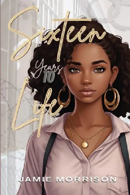 Sixteen Years to Life by Jamie Morrison