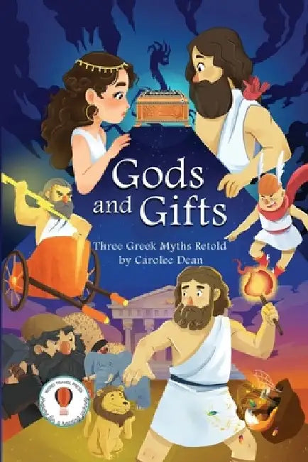 Gods and Gifts: Three Greek Myths Retold by Carolee Dean