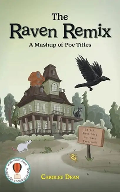 The Raven Remix: A Mashup of Poe Titles by Carolee Dean