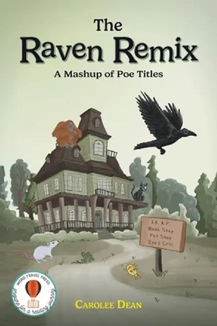 The Raven Remix: A Mashup of Poe Titles by Carolee Dean