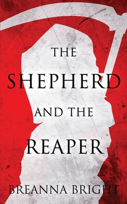 The Shepherd and the Reaper by Breanna Bright