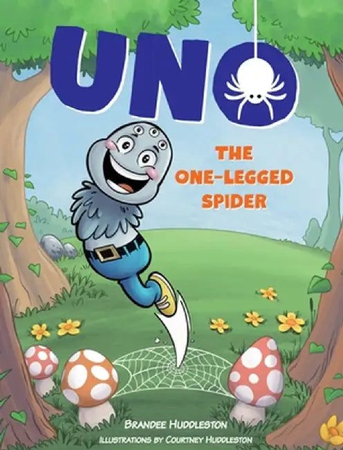 Uno the One-Legged Spider by Brandee Huddleston