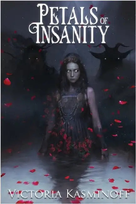 Petals of Insanity by Victoria Kasminoff