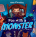 Fun with a Monster by Ann Fleming, Stefanie Geyer, Kjersten Faseler