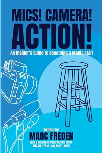 Mics! Camera! Action! by Marc Freden