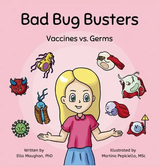 Bad Bug Busters: Vaccines vs. Germs by Ella Maughan