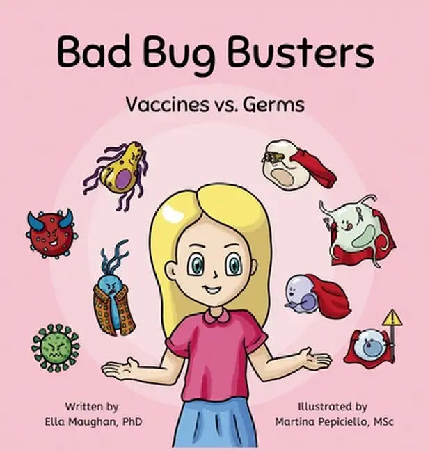 Bad Bug Busters: Vaccines vs. Germs by Ella Maughan