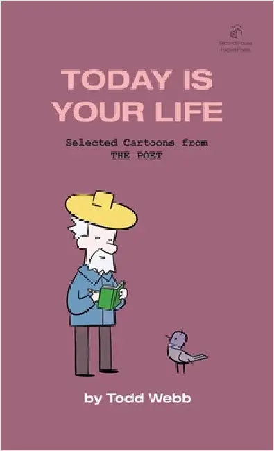 Today Is Your Life: Selected Cartoons from THE POET - Volume 11 by Webb, Todd