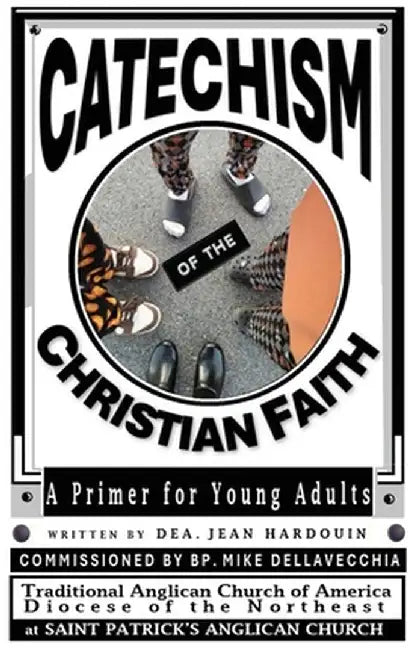Catechism of the Christian Faith: A Primer for Young Adults by Hardouin, Dea Jean