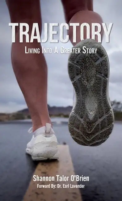 Trajectory: Living Into A Greater Story by Shannon Talor O'Brien