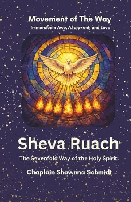 Sheva Ruach: Sevenfold Way of the Holy Spirit by Chaplain Shawnna Schmidt