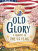 Old Glory: A Tribute to the US Flag by Cheryl Schoell, Mithini Wathsala