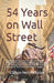 54 Years on Wall Street: Recounting the lessons learned from a lifetime in the financial world encompassing both sales and leadership roles. Al by Brent McIntire