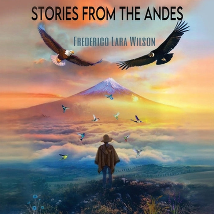 Stories from the Andes by Frederico Lara Wilson