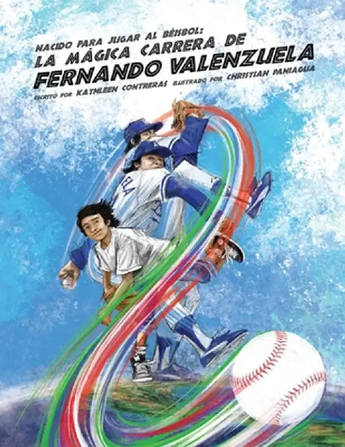 Nacido para jugar al béisbol: La mágica carrera de Fernando Valenzuela by Contreras