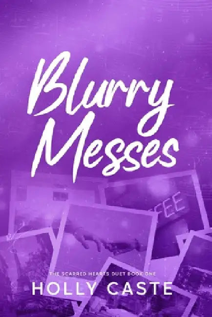Blurry Messes by Holly Caste