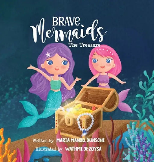 Brave Mermaids: The Treasure by Maria Mandel Dunsche