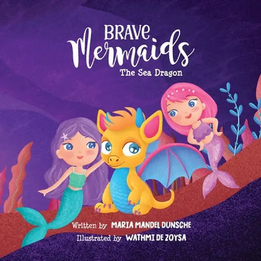 Brave Mermaids: The Sea Dragon by Dunsche, Maria Mandel