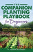 The Companion Planting Playbook for Beginners: A Simple 7-Step Guide to Thriving Gardens, Natural Pest Control, and Bountiful Crops by P. Joseph Richards