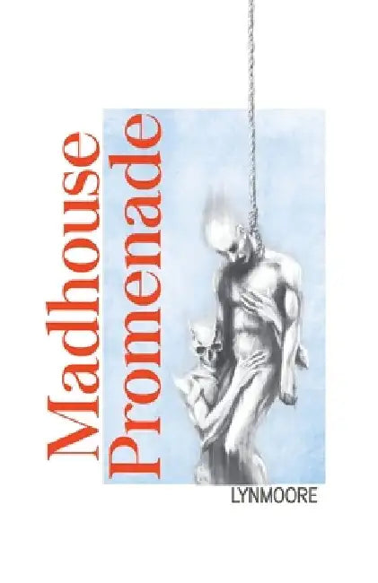 Madhouse Promenade by Lyn Moore