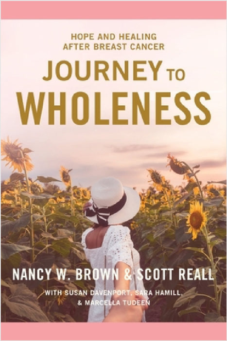 Journey to Wholeness: Hope and Healing After Breast Cancer by Nancy W. Brown