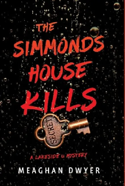 The Simmonds House Kills: A Lakeside U Mystery by Meaghan Dwyer