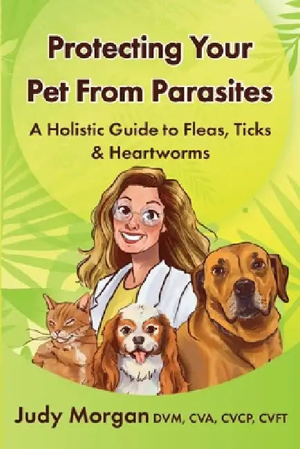 Protecting Your Pets from Parasites by Judy Morgan