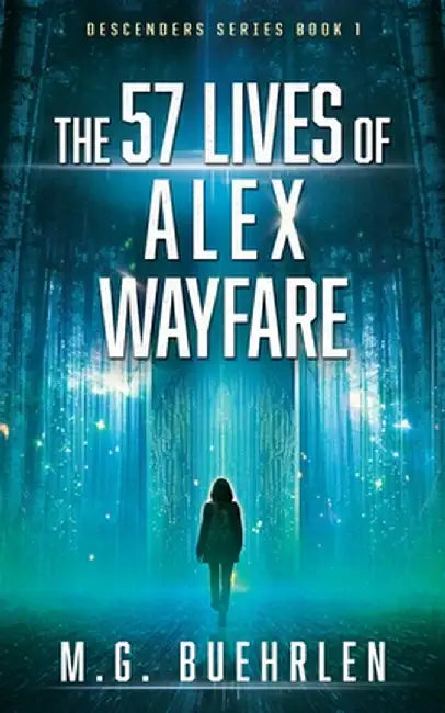 The 57 Lives of Alex Wayfare by Buehrlen, M. G.
