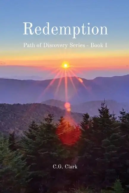 Redemption: Path of Discovery Series - Book I by C. G. Clark