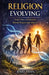 Religion Evolving: Truth, Love, and Identity Beyond Religion and Atheism by Jerry Dean