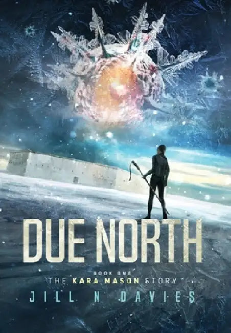 Due North: Book 1 of the Kara Mason Story by Jill N. Davies