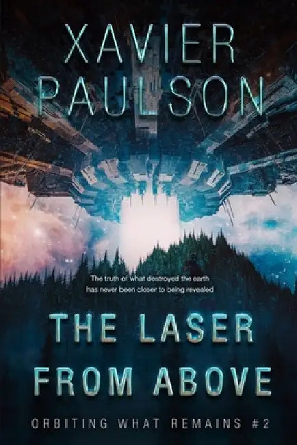 The Laser From Above (Orbiting What Remains #2) by Xavier Paulson