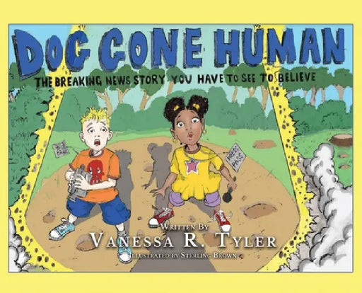 Dog Gone Human: A Breaking News Story You Have to See to Believe by Vanessa K. Tyler