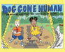 Dog Gone Human: A Breaking News Story You Have to See to Believe by Vanessa K. Tyler