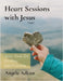 Heart Sessions with Jesus: Basic Tools for Healing and Freedom by Adkins, Angela