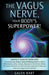 The Vagus Nerve, Your Body's Superpower!: Simple 3 minute exercises to activate your body's natural healing power to relieve inflammation, stress, anx by Galen Hart
