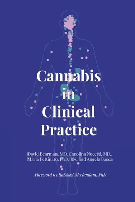 Cannabis in Clinical Practice: A Primer on the Endocannabinoid System and Herbal Therapy for Patients and Their Healthcare Professionals by Maria Pettinato