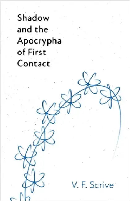 Shadow and the Apocrypha of First Contact by V. F. Scrive