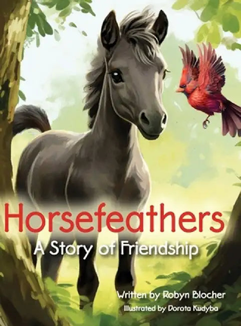 Horsefeathers, a Story of Friendship by Robyn Blocher