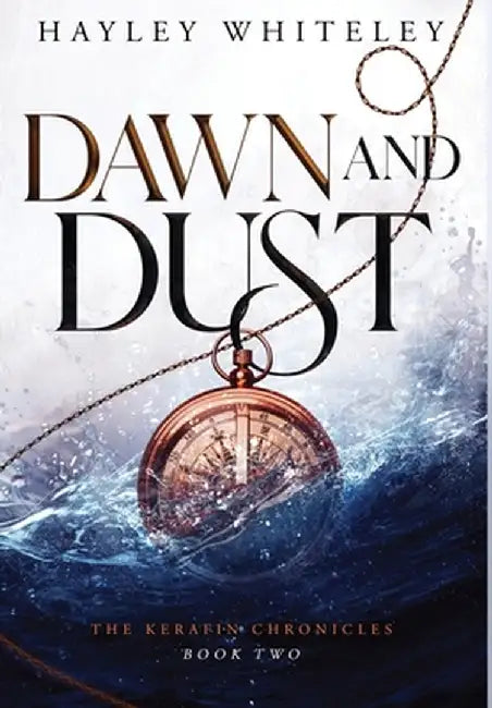 Dawn and Dust: The Kerafin Chronicles, Book Two by Hayley Whiteley