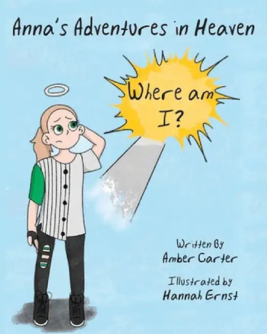 Anna's Adventures in Heaven - Where am I? by Amber Carter