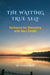 The Waiting True Self: Guidance for Discovery with the I Ching by MC Flenniken