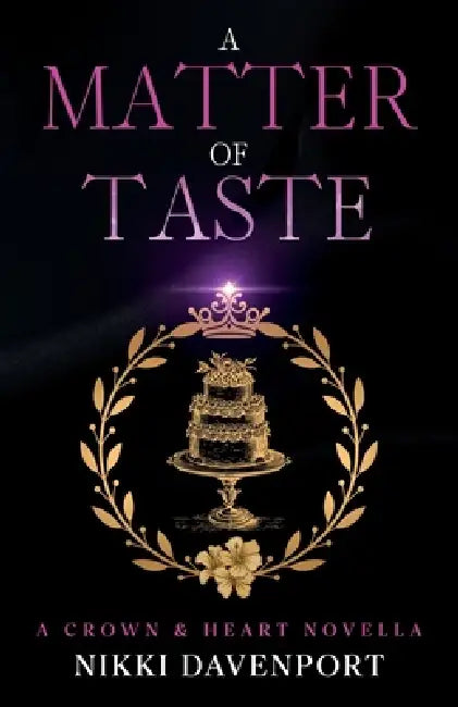 A Matter of Taste: Crown & Heart Book 1.5 by Nikki Davenport