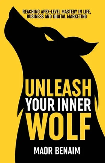 Unleash Your Inner Wolf by Benaim, Maor