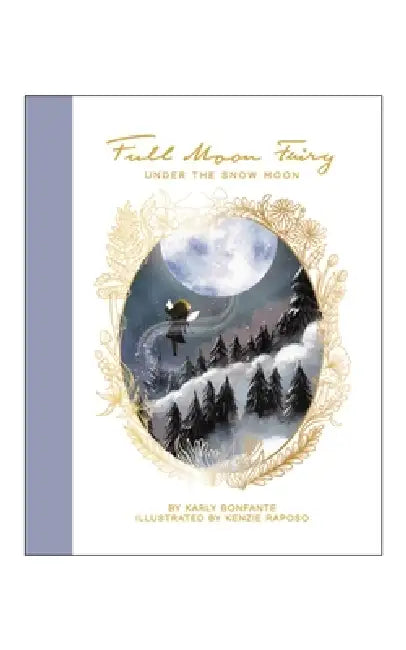 Full Moon Fairy: Under the Snow Moon by Karly Bonfante, Kenzie Raposo