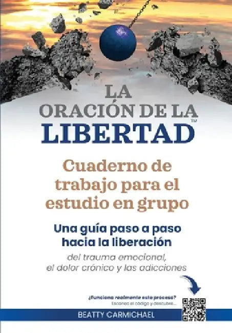 La Oración de la Libertad Cuaderno de trabajo para el estudio en grupo by Beatty Carmichael